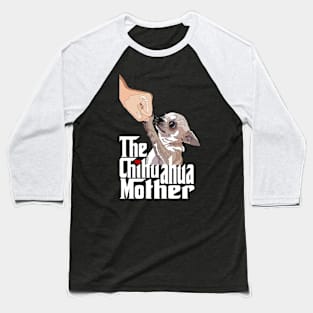 The Chihuahua Mother Baseball T-Shirt